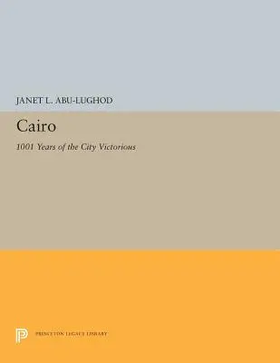 Kairó: a győztes város 1001 éve - Cairo: 1001 Years of the City Victorious