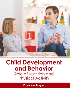 Child Development and Behavior: A táplálkozás és a testmozgás szerepe - Child Development and Behavior: Role of Nutrition and Physical Activity