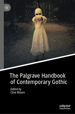 The Palgrave Handbook of Contemporary Gothic (A kortárs gótika Palgrave-kézikönyve) - The Palgrave Handbook of Contemporary Gothic