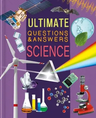 Ultimate Questions & Answers Science: Fényképes ténykönyv - Ultimate Questions & Answers Science: Photographic Fact Book