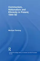 Kommunizmus, nacionalizmus és etnicitás Lengyelországban, 1944-1950 - Communism, Nationalism and Ethnicity in Poland, 1944-1950