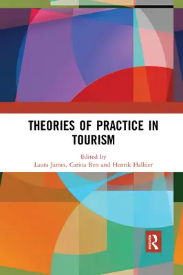 A turizmus gyakorlati elméletei - Theories of Practice in Tourism