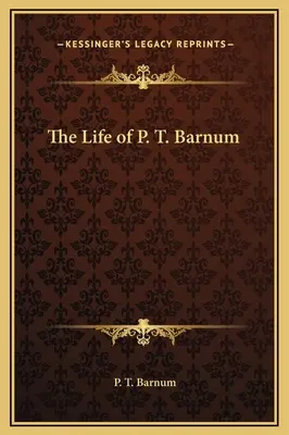 P. T. Barnum élete - The Life of P. T. Barnum