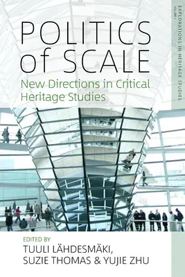 A lépték politikája: Új irányok a kritikai örökségtudományban - Politics of Scale: New Directions in Critical Heritage Studies