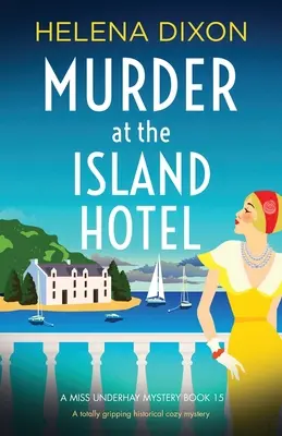 Gyilkosság a Sziget Hotelben: Egy teljesen lebilincselő történelmi krimiszerűség - Murder at the Island Hotel: A totally gripping historical cozy mystery