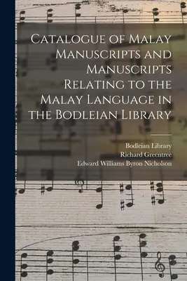 A Bodleian Könyvtárban található maláj kéziratok és a maláj nyelvvel kapcsolatos kéziratok katalógusa - Catalogue of Malay Manuscripts and Manuscripts Relating to the Malay Language in the Bodleian Library