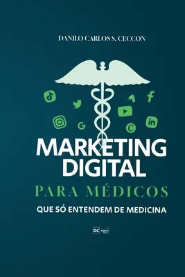 Marketing Digital para mdicos que s entendem de medicina (Digitális marketing a gyógyászok számára) - Marketing Digital para mdicos que s entendem de medicina