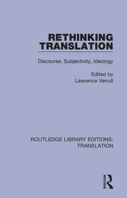 A fordítás újragondolása: Diskurzus, szubjektivitás, ideológia - Rethinking Translation: Discourse, Subjectivity, Ideology