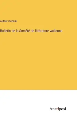 A Vallon Irodalmi Társaság közleménye - Bulletin de la Socit de littrature wallonne