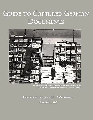 Útmutató a fogságba esett német dokumentumokhoz [II. világháborús bibliográfia] - Guide to Captured German Documents [World War II Bibliography]