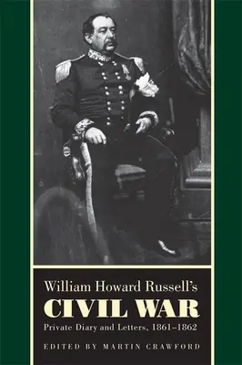 William Howard Russell polgárháborúja: Magánnapló és levelek, 1861-1862 - William Howard Russell's Civil War: Private Diary and Letters, 1861-1862