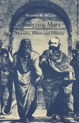 Marx elemzése: Marx: Erkölcs, hatalom és történelem - Analyzing Marx: Morality, Power and History