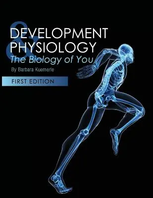 Fejlődés és élettan: Az Ön biológiája - Development and Physiology: The Biology of You