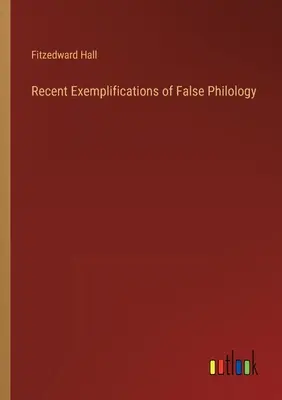 A hamis filológia legújabb példái - Recent Exemplifications of False Philology