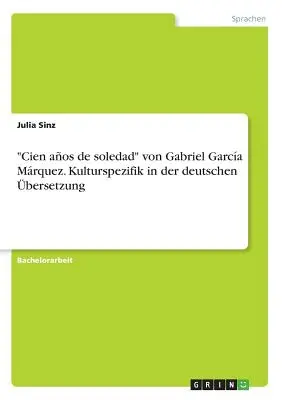 Cien aos de soledad” von Gabriel Garca Mrquez. Kulturspezifik in der deutschen bersetzung” - Cien aos de soledad