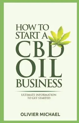 Hogyan indítsunk CBD-üzletet: Végső információk az induláshoz - How to Start a CBD Business: Ultimate Information to get started