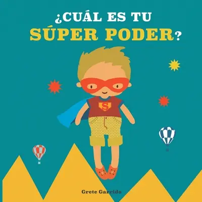 Cul es tu sper poder? Potencia la autoestima de los nios y la seguridad en s mismos. Da valor a sus fortalezas: expresar sentimientos, gen - Cul es tu sper poder?: Potencia la autoestima de los nios y la seguridad en s mismos. Da valor a sus fortalezas: expresar sentimientos, gen