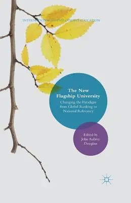 Az új zászlóshajóegyetem: Paradigmaváltás a globális rangsorolásról a nemzeti jelentőségre - The New Flagship University: Changing the Paradigm from Global Ranking to National Relevancy