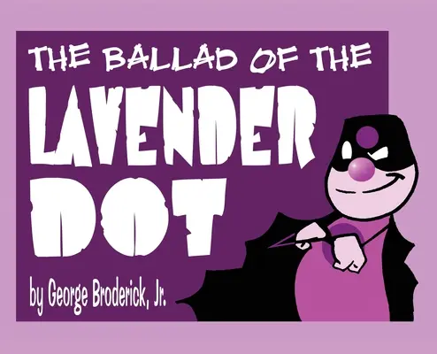 A levendulapötty balladája - The Ballad Of The Lavender Dot