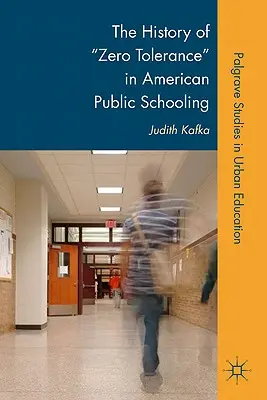 A zéró tolerancia története az amerikai közoktatásban - The History of Zero Tolerance in American Public Schooling