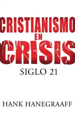 Cristianismo en Crisis: Siglo 21 = Christianity in Crisis = A kereszténység válságban = Christianity in Crisis - Cristianismo en Crisis: Siglo 21 = Christianity in Crisis = Christianity in Crisis