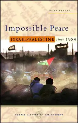 Lehetetlen béke: Izrael/Palesztina 1989 óta - Impossible Peace: Israel/Palestine Since 1989