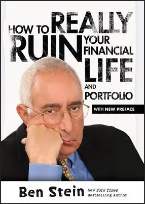 Hogyan tegye igazán tönkre pénzügyi életét és portfólióját - How To Really Ruin Your Financial Life and Portfolio