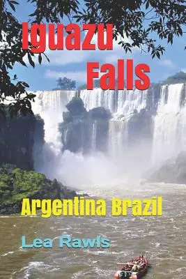 Iguazu-vízesés: Argentína Brazília - Iguazu Falls: Argentina Brazil