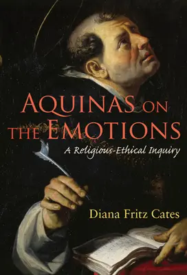 Aquinói az érzelmekről: Egy vallási-etikai vizsgálat - Aquinas on the Emotions: A Religious-Ethical Inquiry