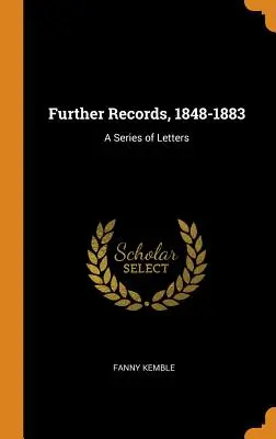 További feljegyzések, 1848-1883: Levelek sorozata - Further Records, 1848-1883: A Series of Letters