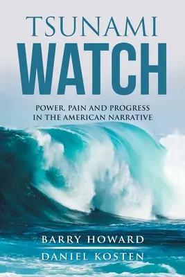 Cunami Watch: Hatalom, fájdalom és haladás az amerikai narratívában - Tsunami Watch: Power, Pain and Progress in the American Narrative