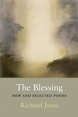 Az áldás: Új és válogatott versek - The Blessing: New and Selected Poems