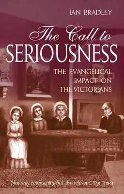 Hívás a komolyságra: Az evangélikus hatás a viktoriánusokra - The Call to Seriousness: The Evangelical Impact on the Victorians