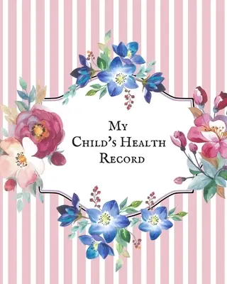 Gyermekem egészségügyi nyilvántartása: Child's Medical History To do Book, Baby 's Health keepsake Register & Information Record Log, Treatment Activities Tr - My child's Health Record: Child's Medical History To do Book, Baby 's Health keepsake Register & Information Record Log, Treatment Activities Tr