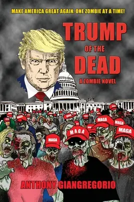 A holtak trumpsága: Egy zombi-regény - Trump of the Dead: A zombie Novel