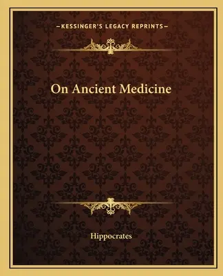 Az ókori orvostudományról - On Ancient Medicine