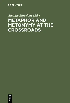 Metafora és metonímia a válaszúton: Kognitív perspektíva - Metaphor and Metonymy at the Crossroads: A Cognitive Perspective