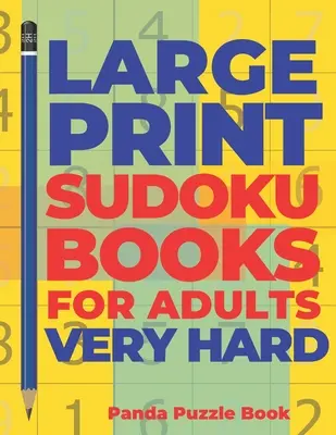 Large Print Sudoku Books For Adults Very Hard: Logic Games Adults - Brain Games For Adults - Mind Games For Adults - Mind Games For Adults - Large Print Sudoku Books For Adults Very Hard: Logic Games Adults - Brain Games For Adults - Mind Games For Adults
