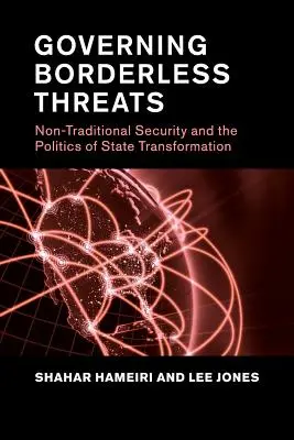 A határok nélküli fenyegetések kormányzása: A nem hagyományos biztonság és az állami átalakulás politikája - Governing Borderless Threats: Non-Traditional Security and the Politics of State Transformation