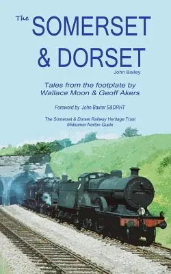 A somerseti és dorseti vasút: Történetek a gyalogtábláról - The Somerset and Dorset Railway: Tales From The Footplate