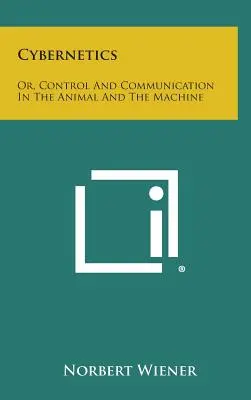 Kibernetika: Vagy: Irányítás és kommunikáció az állatban és a gépben - Cybernetics: Or, Control and Communication in the Animal and the Machine