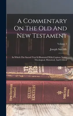 Az Ó- és Újszövetség kommentárja: Amelyben a szent szöveg bőséges teológiai, történeti és kritikai jegyzetekkel van illusztrálva; 2. kötet. - A Commentary On The Old And New Testament: In Which The Sacred Text Is Illustrated With Copious Notes, Theological, Historical, And Critical; Volume 2