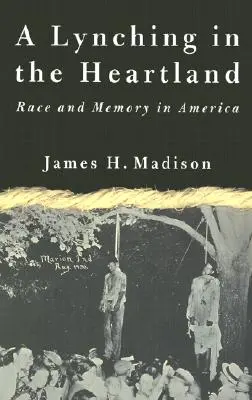 Lynching in the Heartland: Race and Memory in America - A Lynching in the Heartland: Race and Memory in America