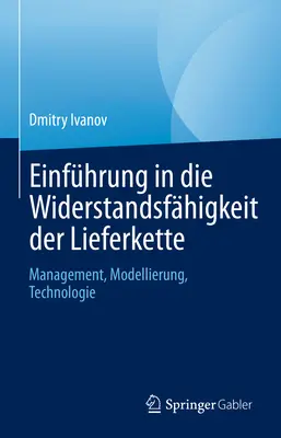 Einfhrung in Die Widerstandsfhigkeit Der Lieferkette: Management, Modellierung, Technologie