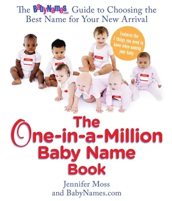 Az Egy a millióból egy babanévkönyv: A BabyNames.com útmutatója a legjobb név kiválasztásához az új jövevény számára - The One-in-a-Million Baby Name Book: The BabyNames.com Guide to Choosing the Best Name for Your New Arrival