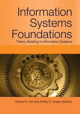 Információs rendszerek alapjai: Az információs rendszerek elméletalkotása - Information Systems Foundations: Theory Building in Information Systems