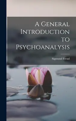 Általános bevezetés a pszichoanalízisbe - A General Introduction to Psychoanalysis