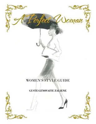 A tökéletes nő: Női stíluskalauz - A Perfect Woman: Women'S Style Guide