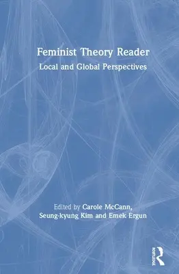 Feminist Theory Reader: Helyi és globális perspektívák - Feminist Theory Reader: Local and Global Perspectives