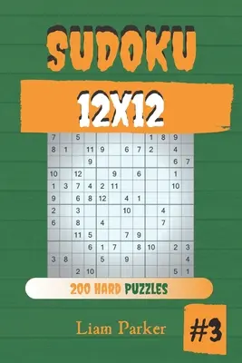 Sudoku 12x12 - 200 nehéz rejtvény 3. kötet - Sudoku 12x12 - 200 Hard Puzzles vol.3